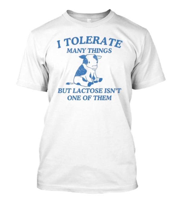Dishonorablementions I Tolerate Many Things But Lactose Isn't One Of Them Cow Image T-Shirt