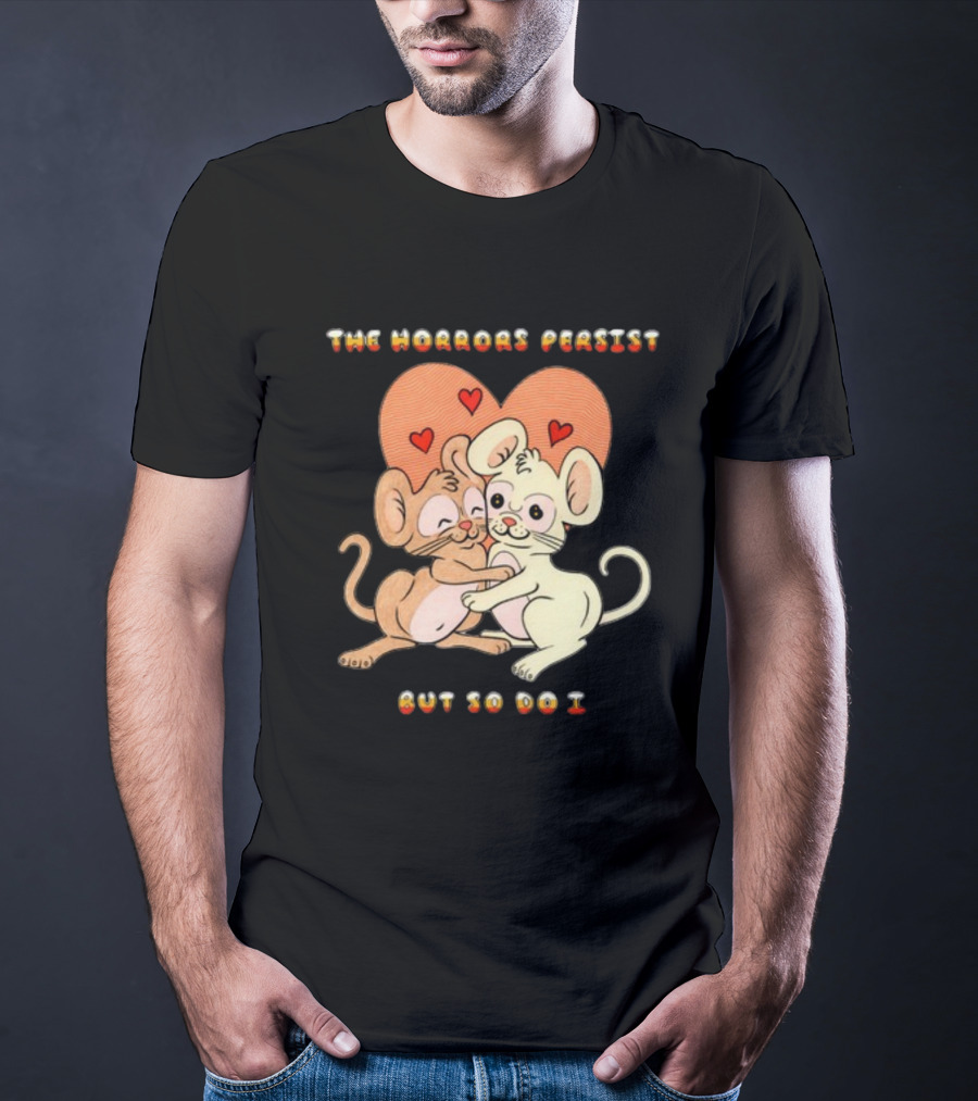 The Horrors Persist But So Do I Cute Cartoon Mice Embrace With Hearts T-Shirt