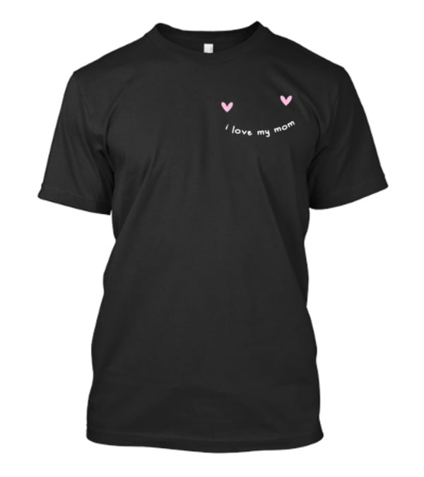 I Love My Mom With Pink Hearts T-Shirt