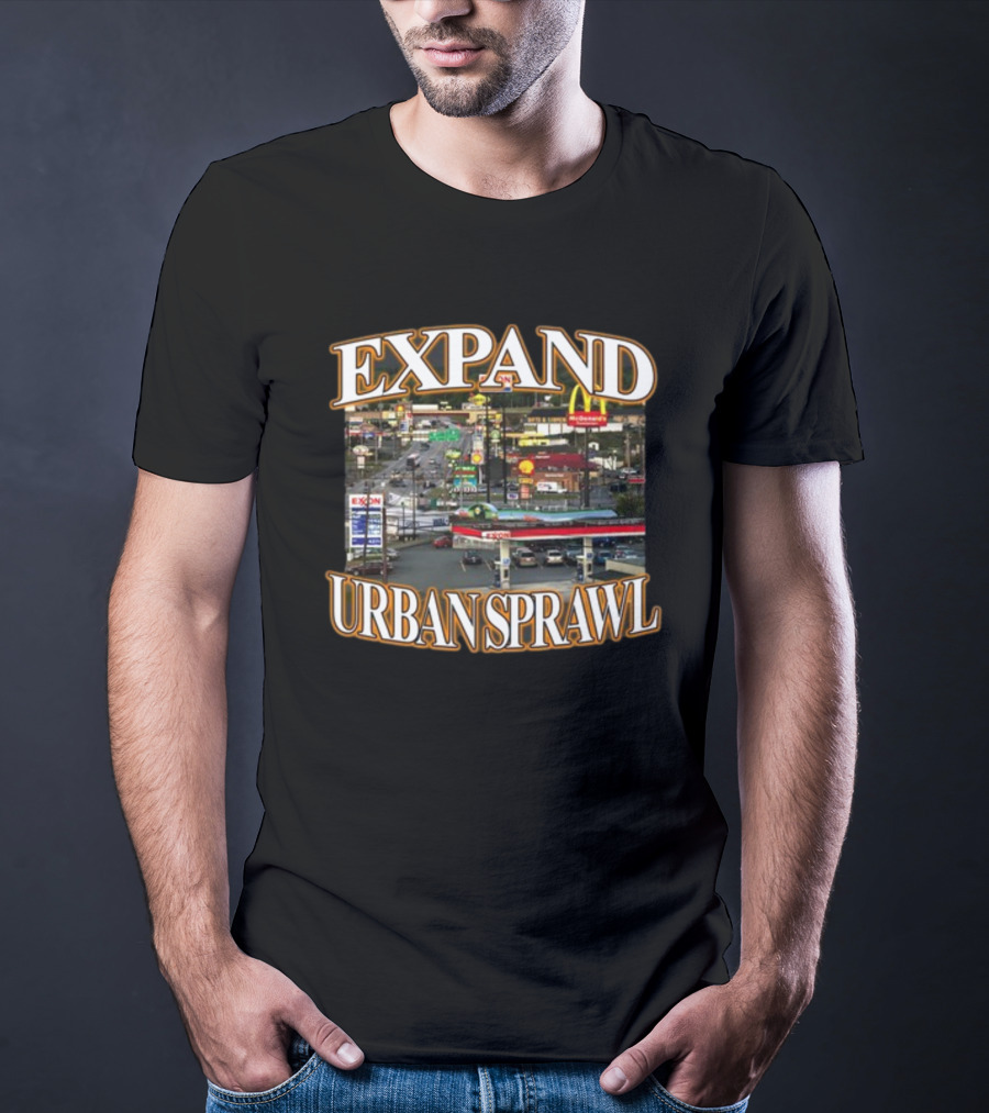 Expand Urban Sprawl Itisbarelylegl McDonald's Exxon Signs T-Shirt
