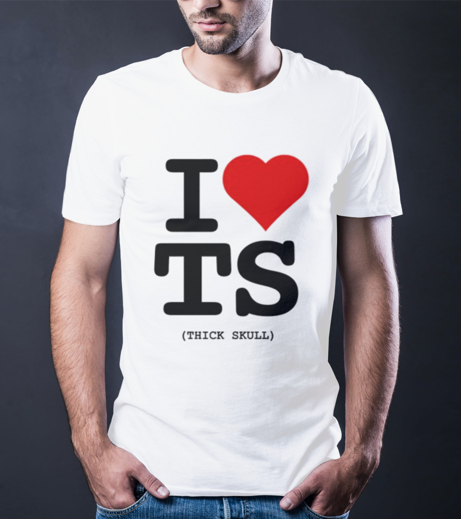 I Heart TS (Thick Skull) T-Shirt