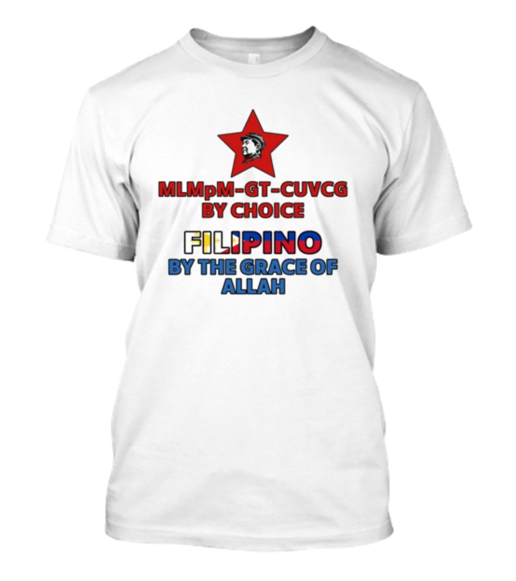 MLMpM-GT-CUVCG By Choice Filipino By The Grace Of Allah T-Shirt