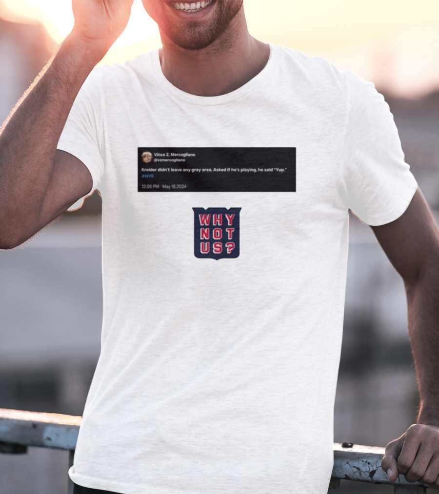 Kreider Yup Tweet Why Not Us NYR T-Shirt