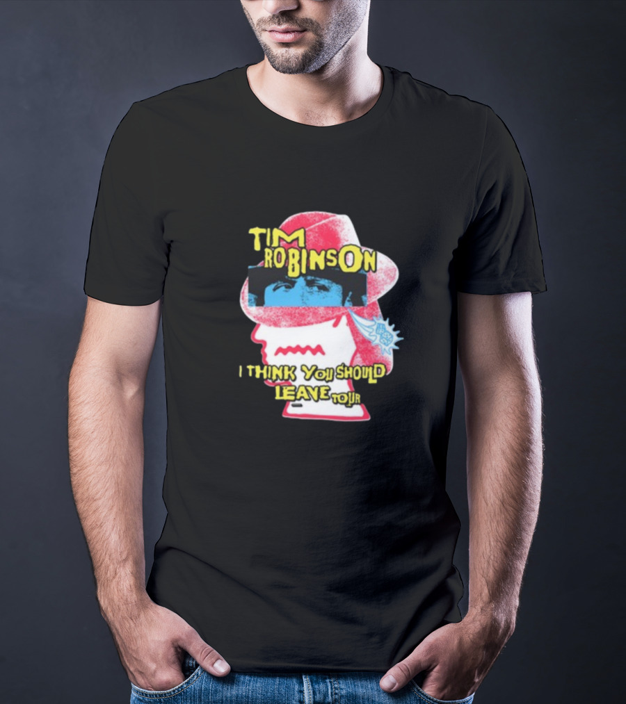Tim Robinson I Think You Should Leave Tour T-Shirt