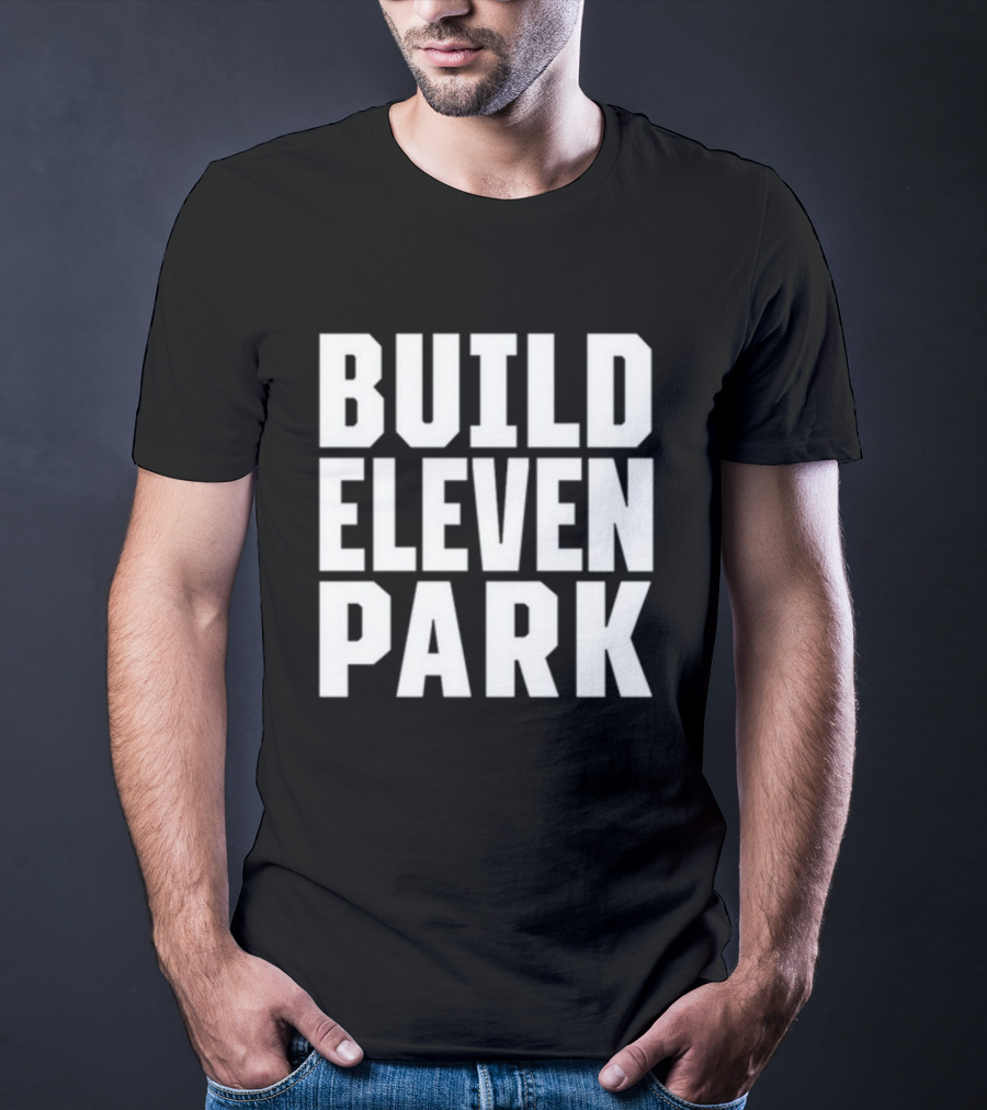Build Eleven Park Soccer Stadium Initiative T-Shirt