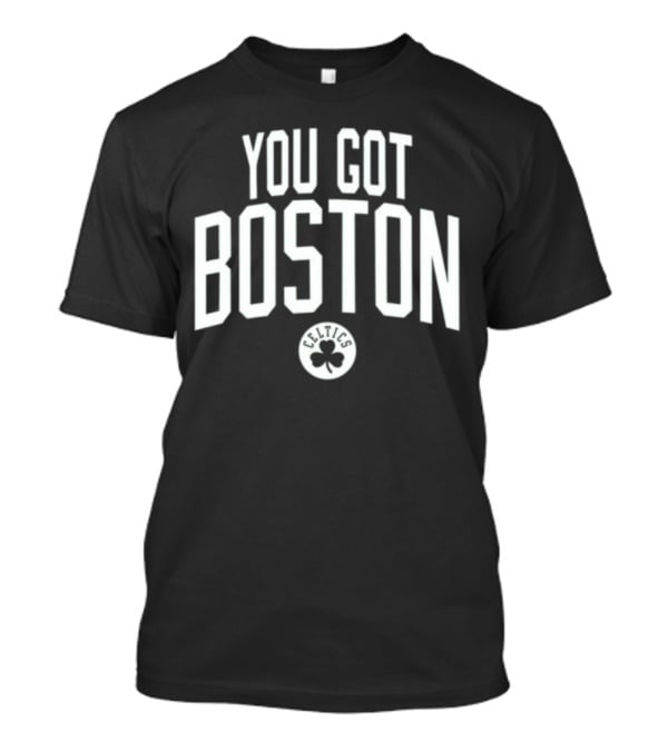 You Got Boston Celtics Greenrunsdeep T-Shirt