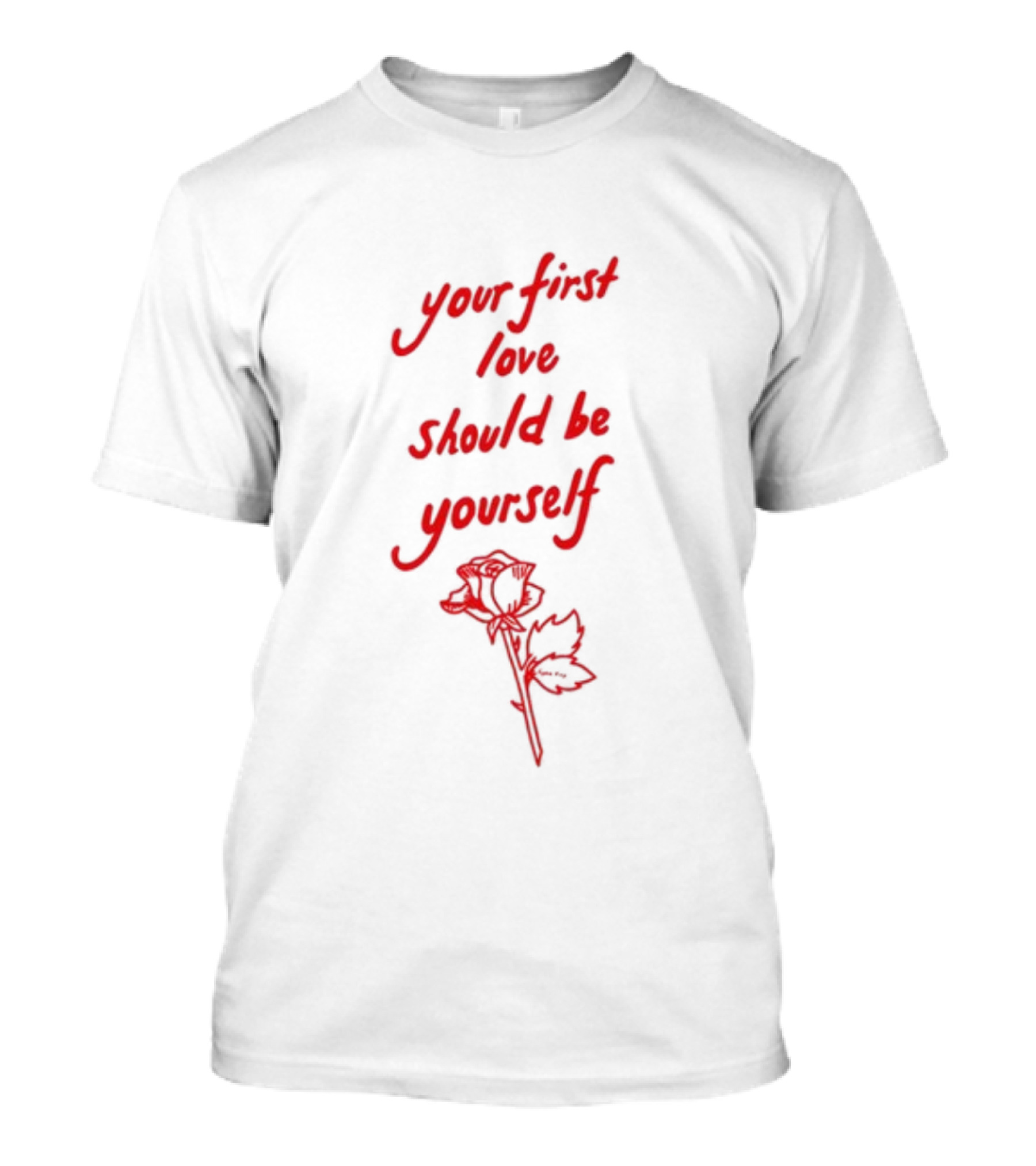 Your First Love Should Be Yourself Red Rose T-Shirt