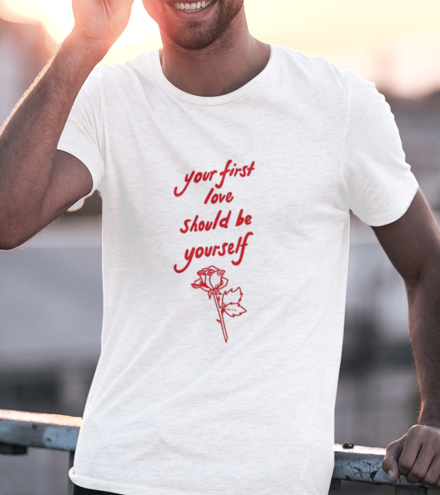 Your First Love Should Be Yourself Red Rose T-Shirt