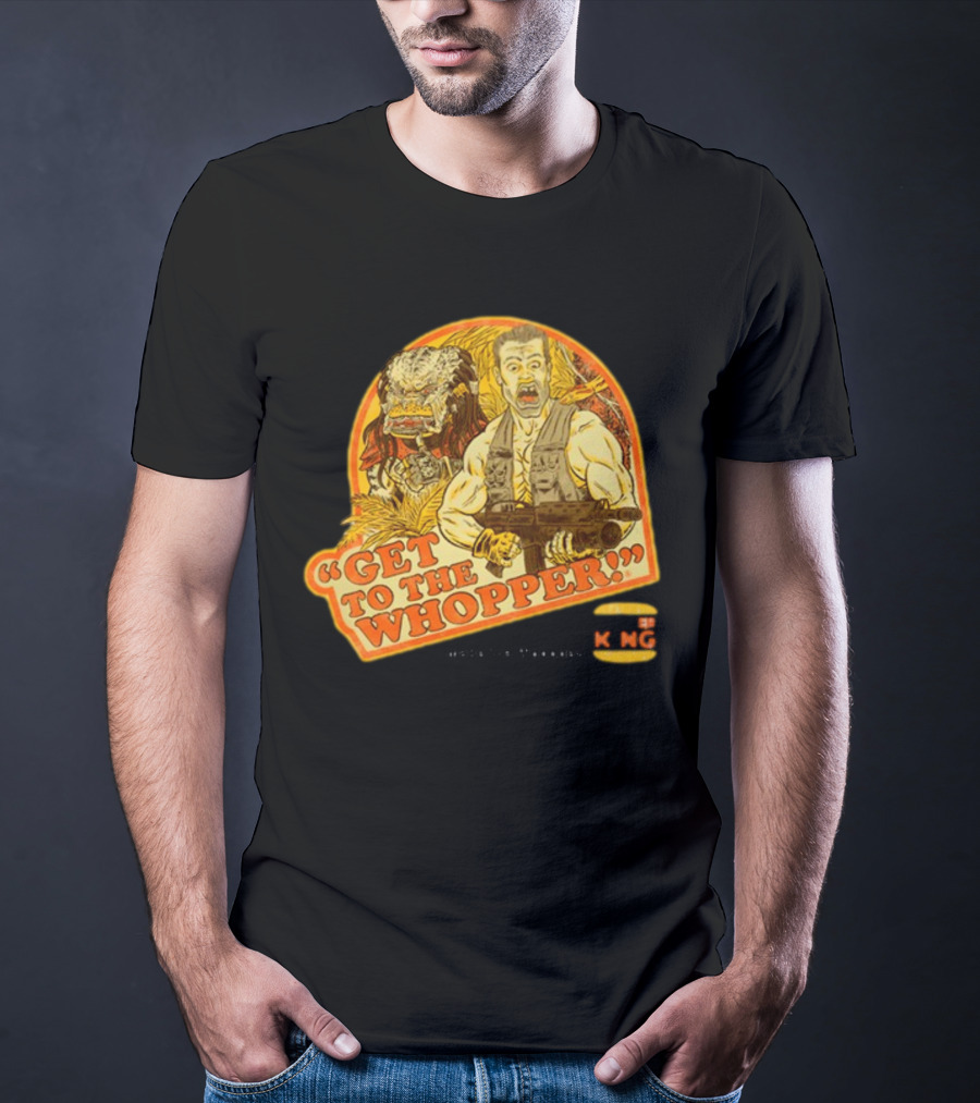 Get To The Whopper Make It A Whopper KMG T-Shirt