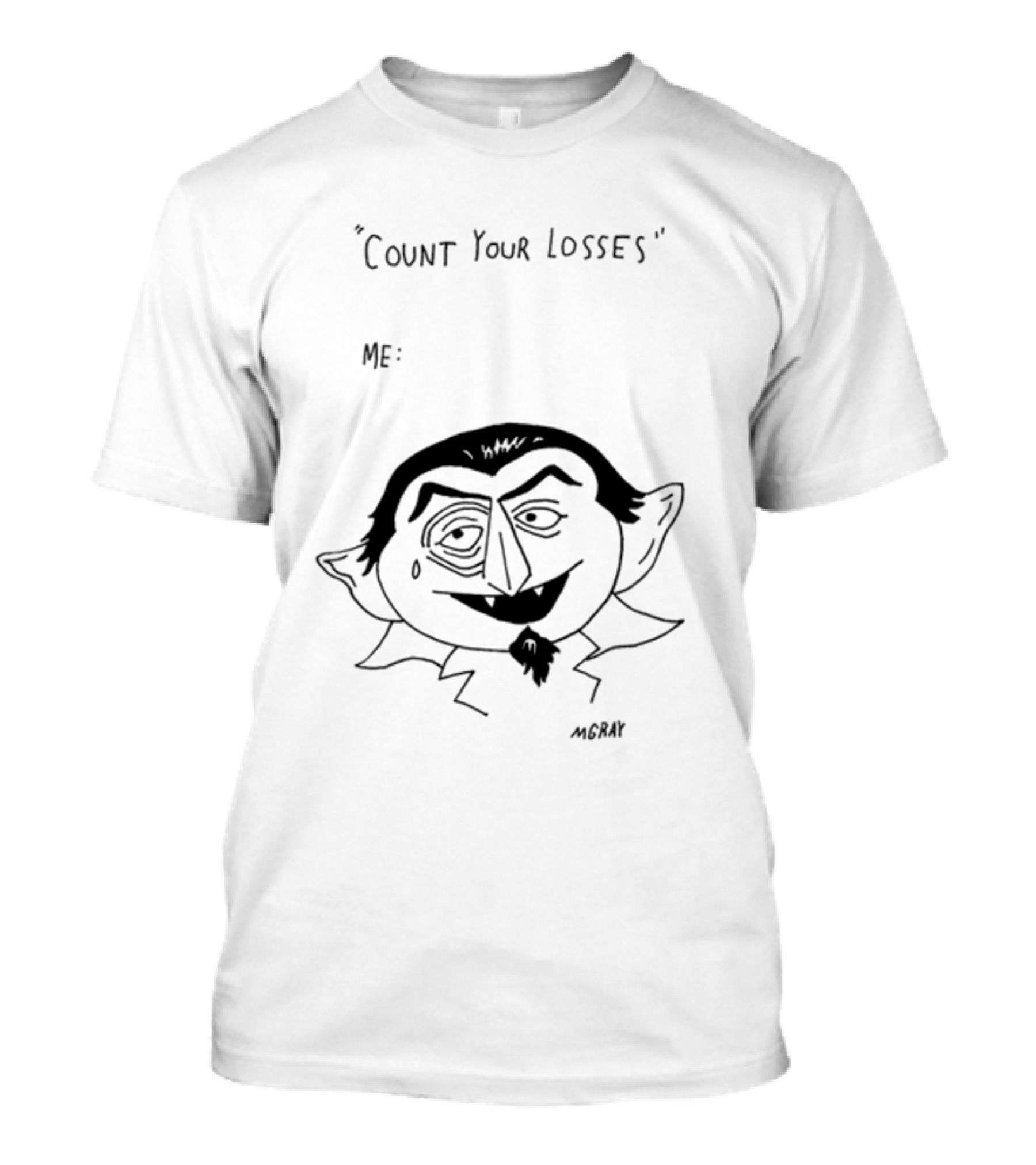 Count Your Losses Me Vampire MGRAY T-Shirt