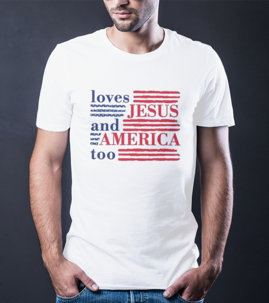 Loves Jesus And America Too Red White Blue Stripes T-Shirt