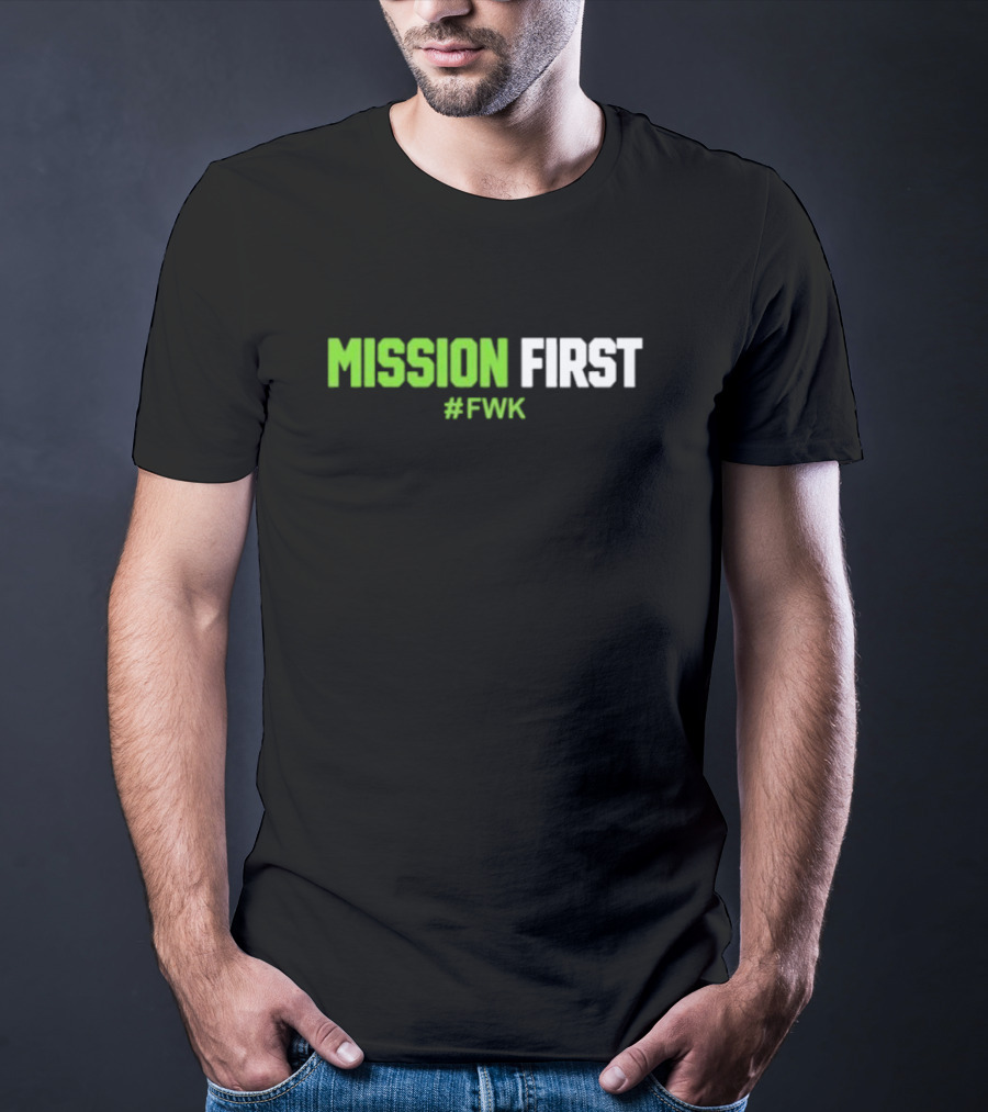 MISSION FIRST #FWK T-Shirt