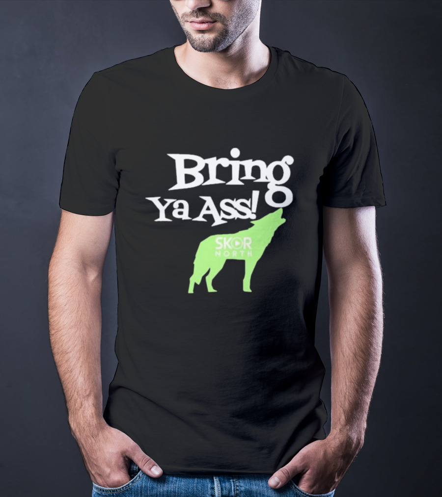 Bring Ya Ass Skor North Wolf T-Shirt