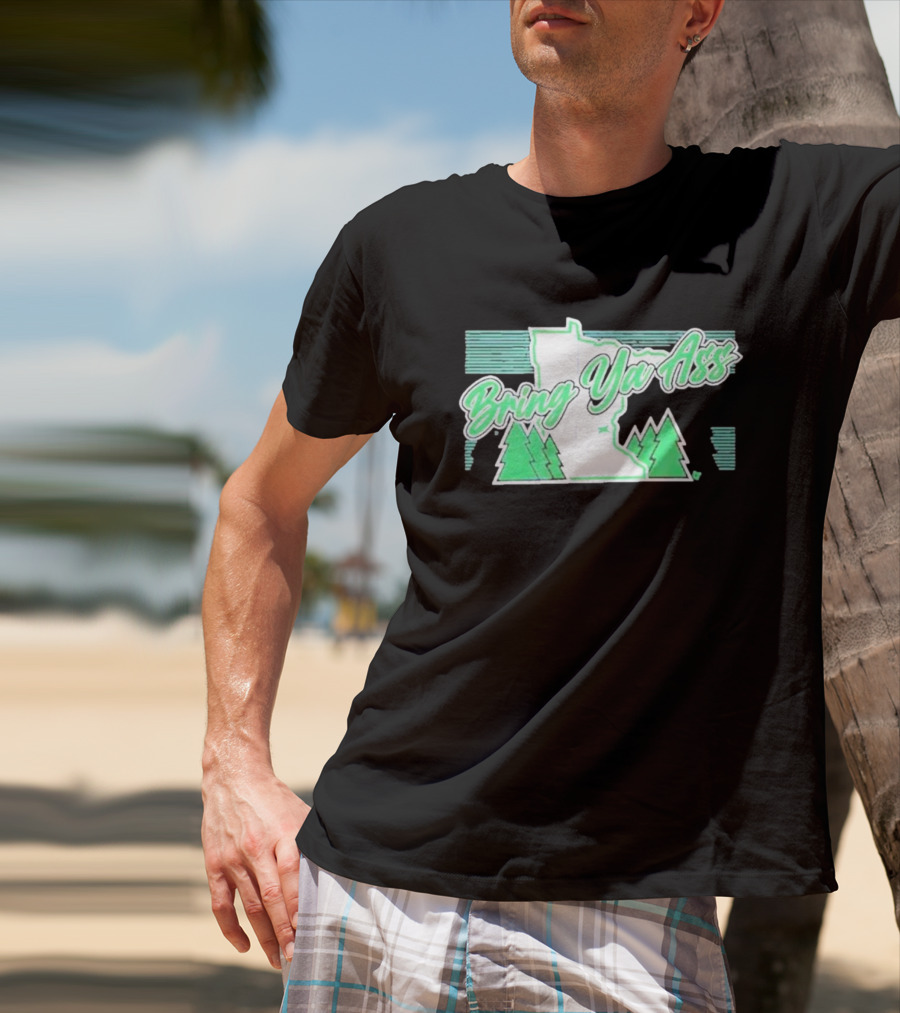 Bring Ya Ass To Minnesota With State Map And Pine Trees T-Shirt