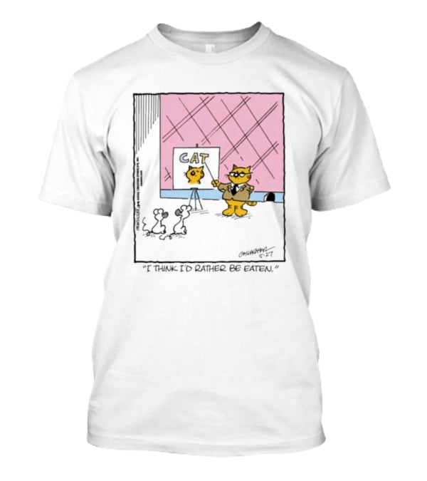 Cat I Think I’d Rather Be Eaten T-Shirt