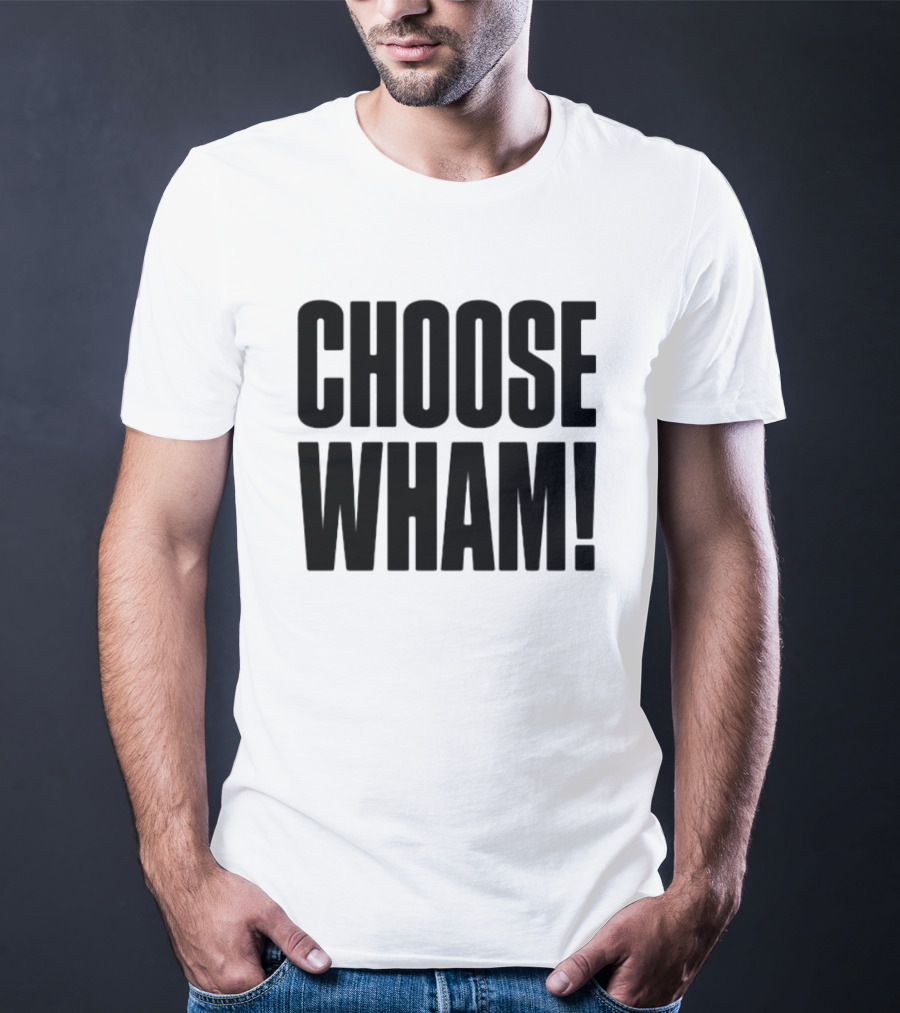 Choose Wham Bold Retro T-Shirt