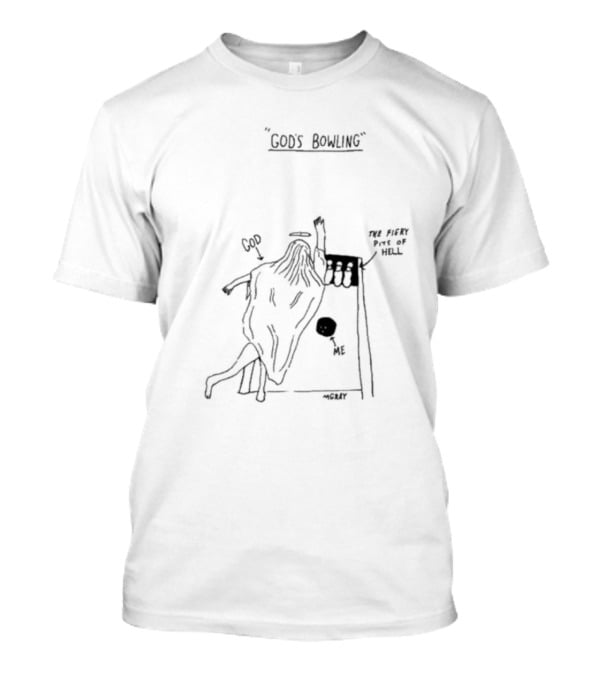 GOD'S BOWLING WITH ME IN THE FIERY PITS OF HELL - MCCLUY T-Shirt