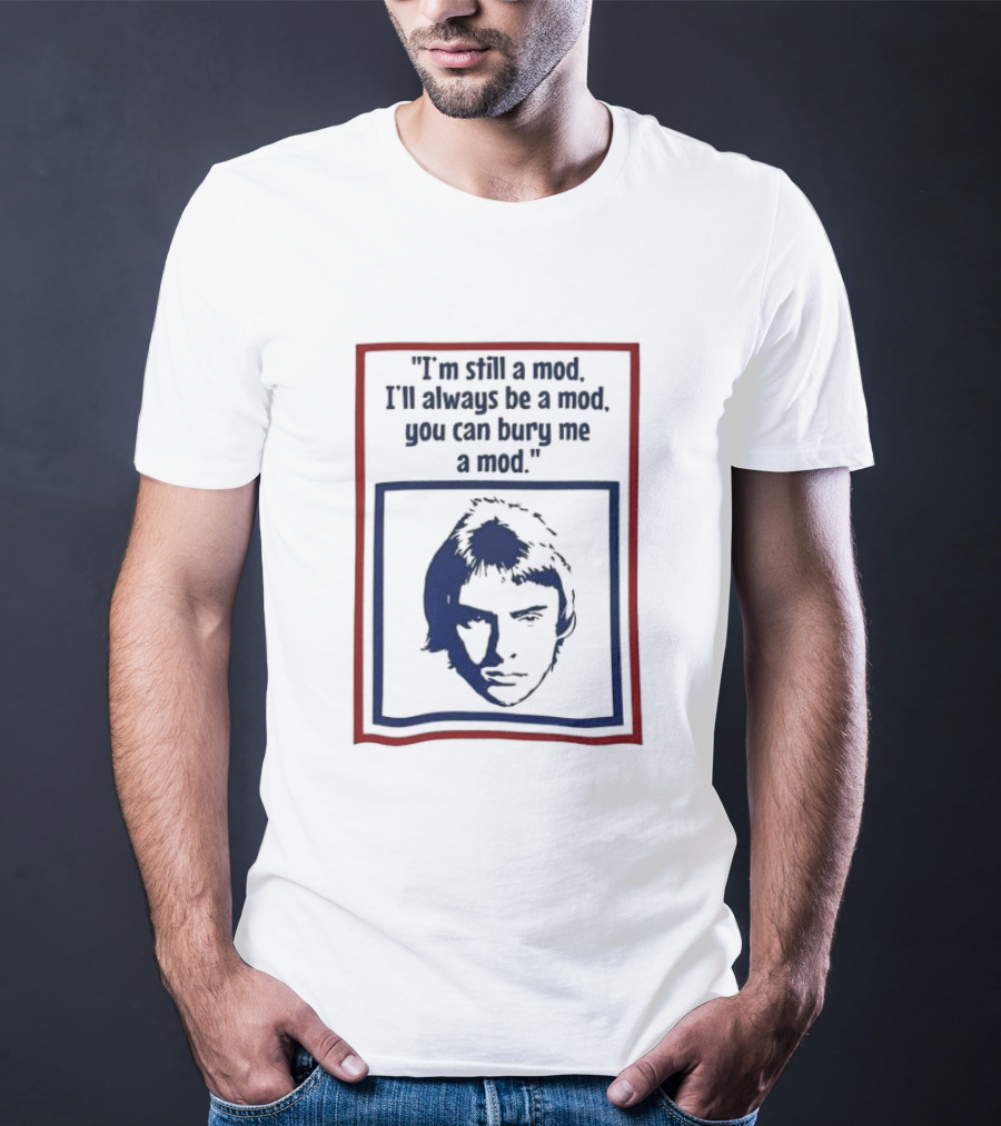I'm Still A Mod I'll Always Be A Mod You Can Bury Me A Mod Blue And Red T-Shirt