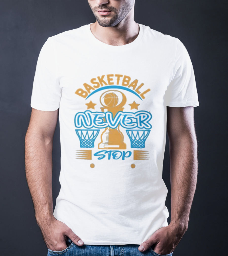 Basketball Never Stop Hoops Trophy Stars T-Shirt