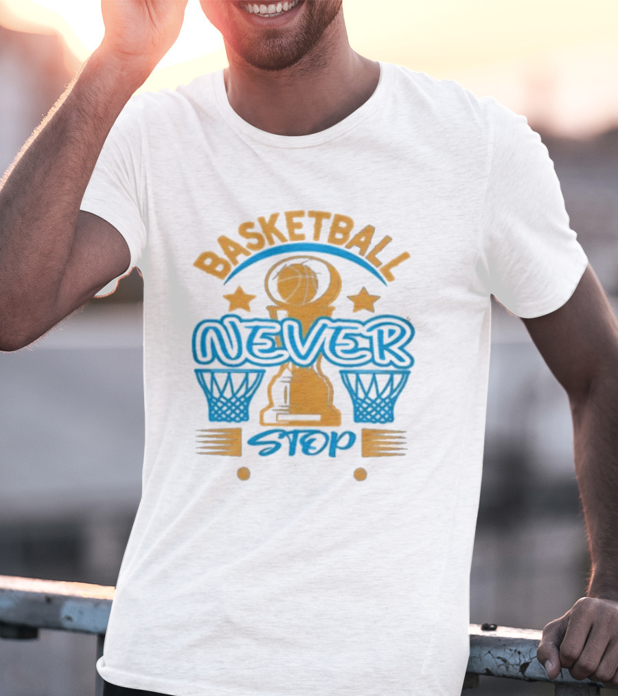 Basketball Never Stop Hoops Trophy Stars T-Shirt