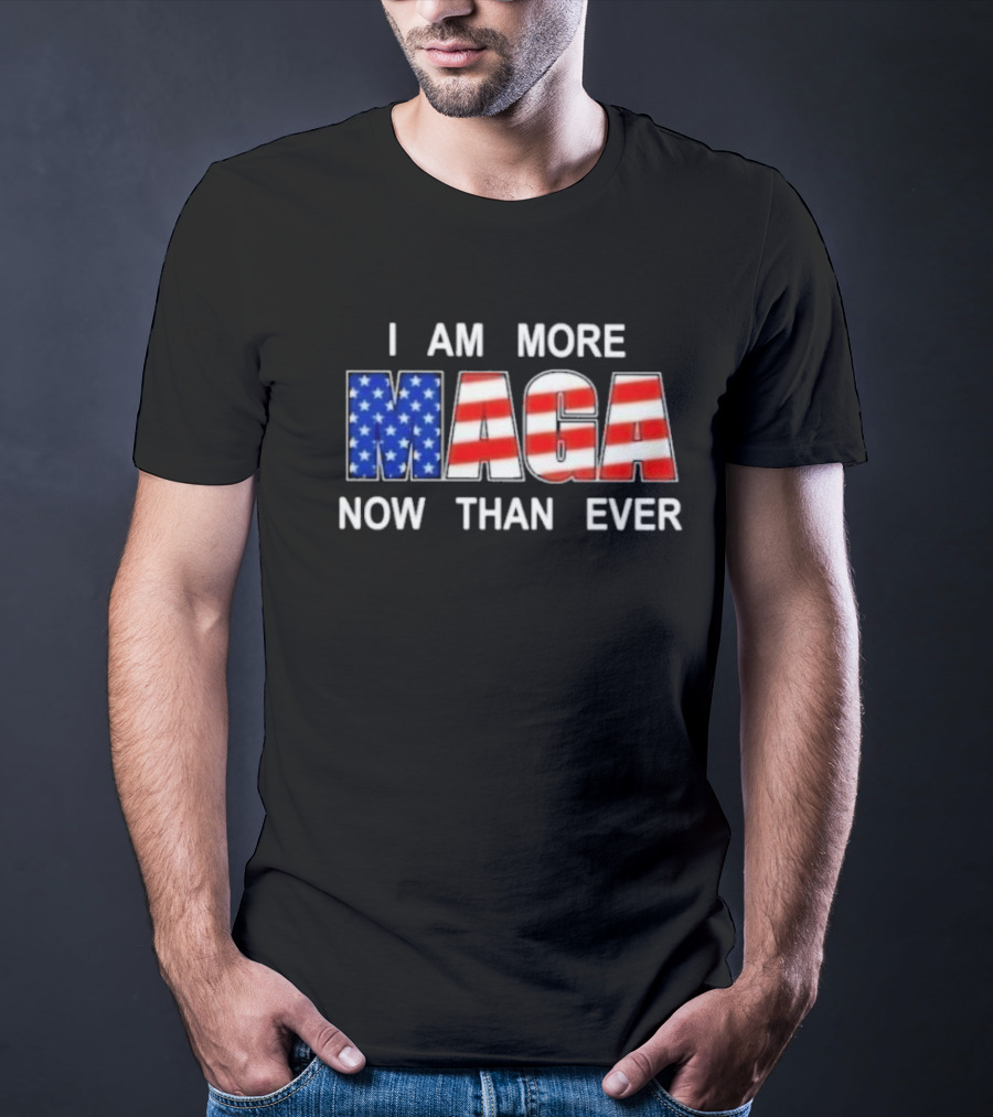 I Am More MAGA Now Than Ever Patriotic American Flag T-Shirt