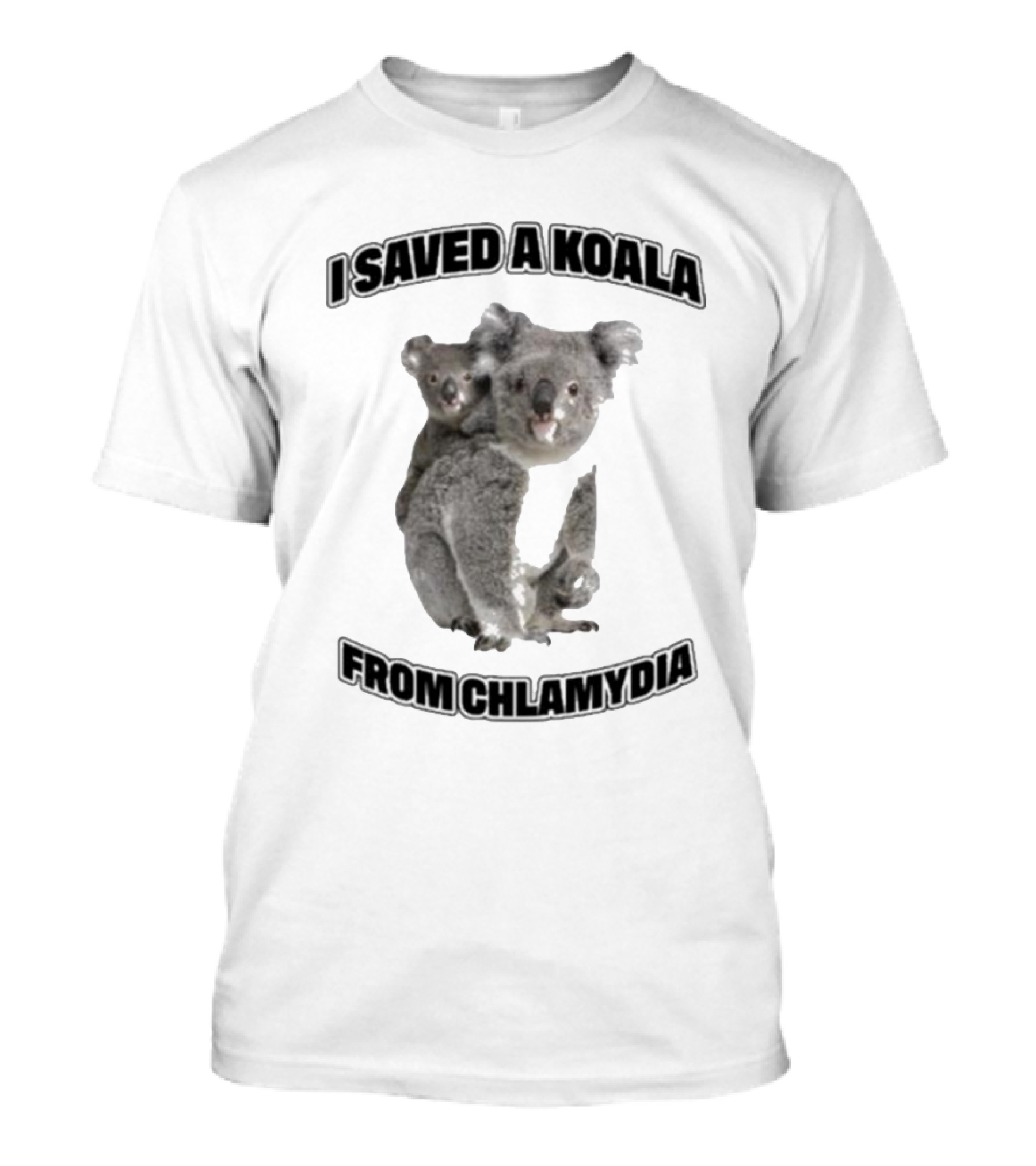 I Saved A Koala From Chlamydia T-Shirt