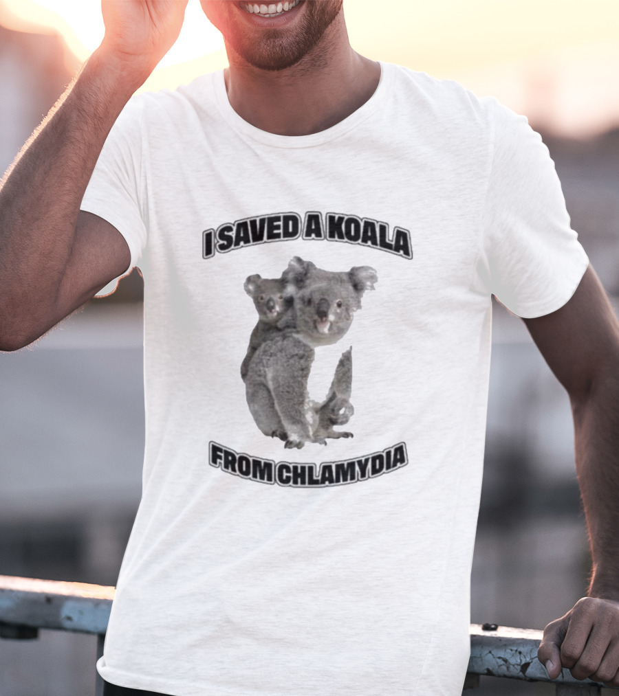 I Saved A Koala From Chlamydia T-Shirt