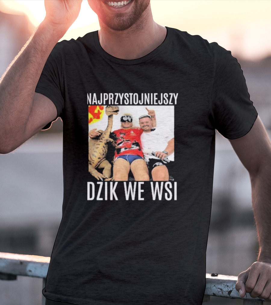 Najprzystojniejszy Dzik We Wsi With Dinosaur And Friends T-Shirt