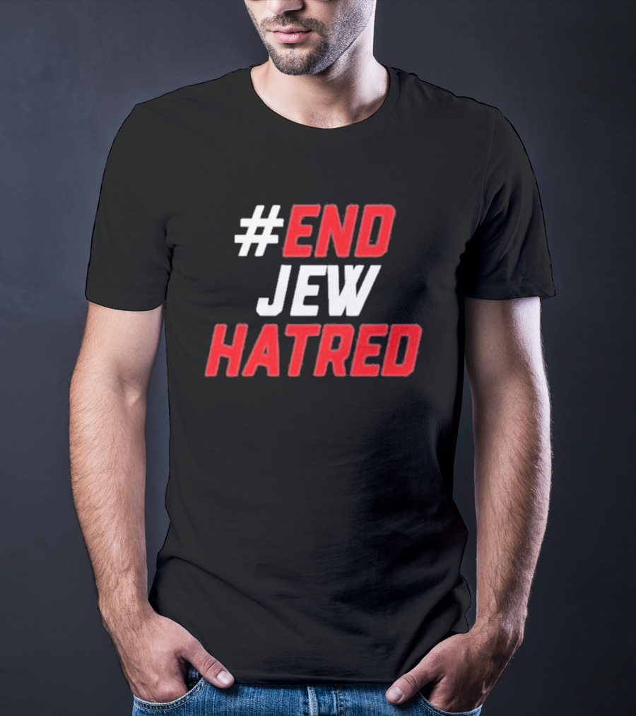 End Jew Hatred Initiative For Fighting Anti-Semitism T-Shirt