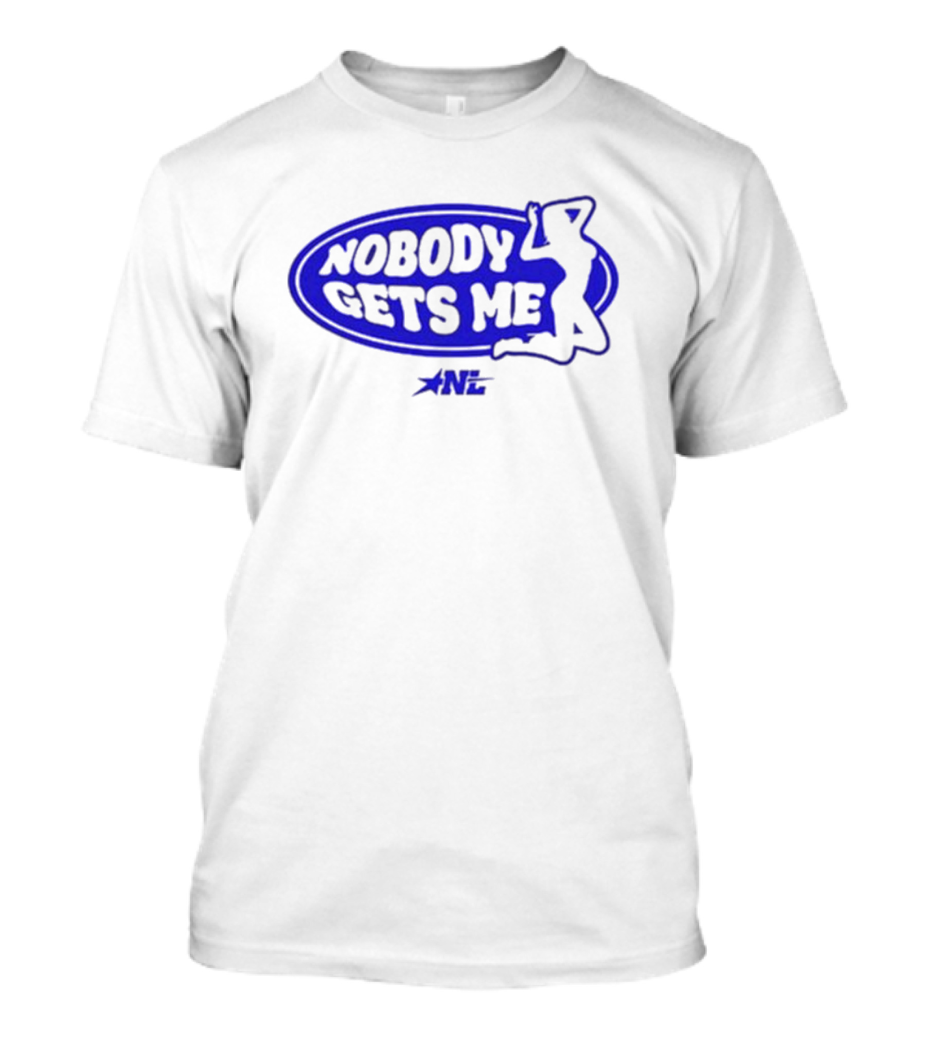 1nylaaa Nobody Gets Me Nylalynn Silhouette Blue Logo Star NL T-Shirt