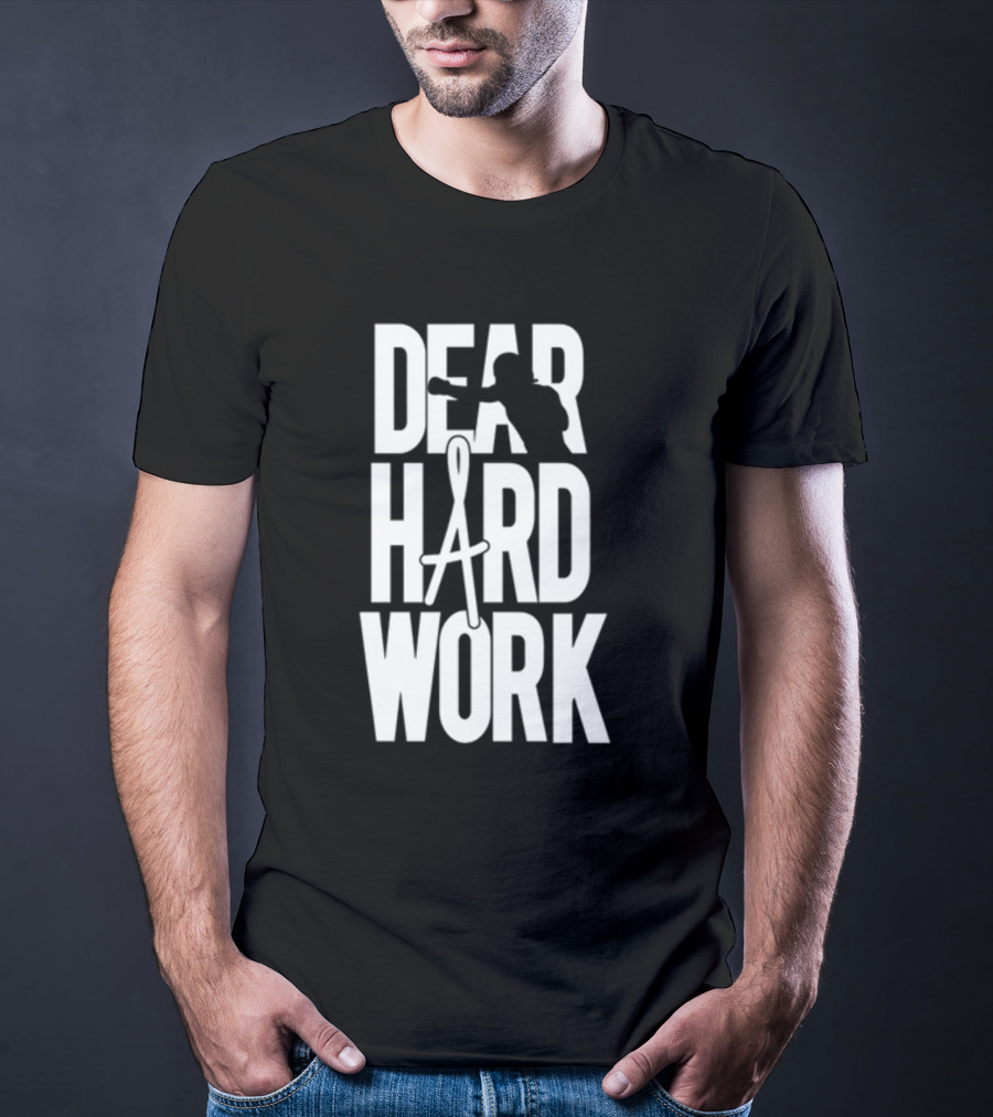 DEAR HARD WORK BOXING MOTIVATION T-Shirt