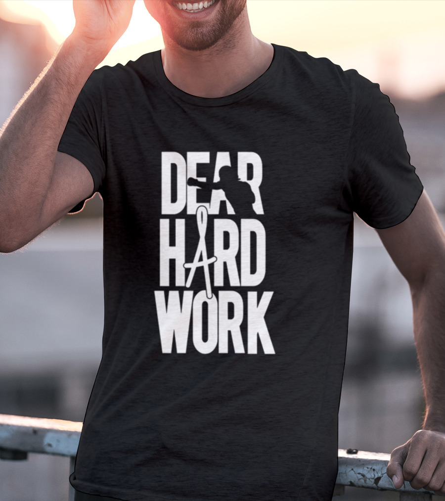 DEAR HARD WORK BOXING MOTIVATION T-Shirt