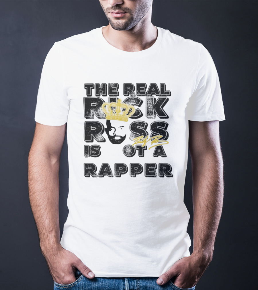 THE REAL RICK ROSS IS NOT A RAPPER T-Shirt