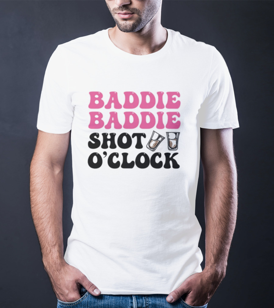Baddie Baddie Shot O'Clock T-Shirt