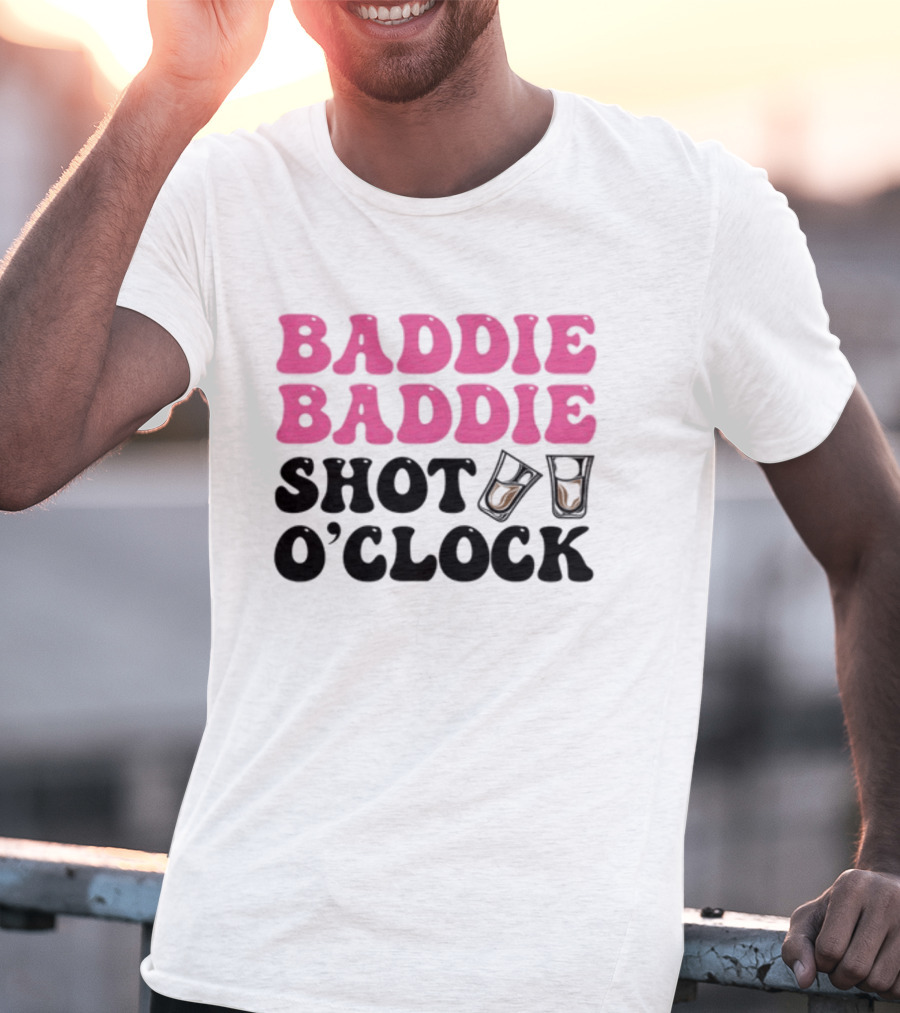 Baddie Baddie Shot O'Clock T-Shirt