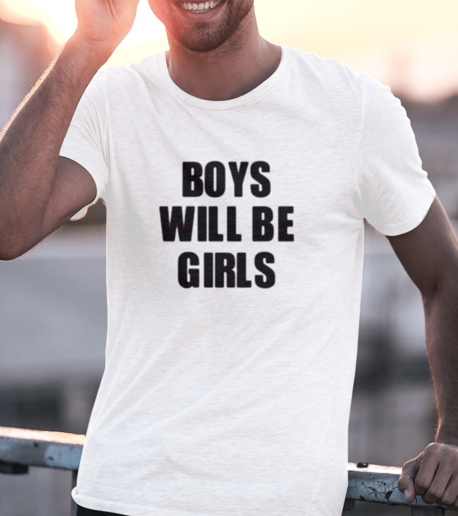 Boys Will Be Girls Girls Will Be Boys T-Shirt