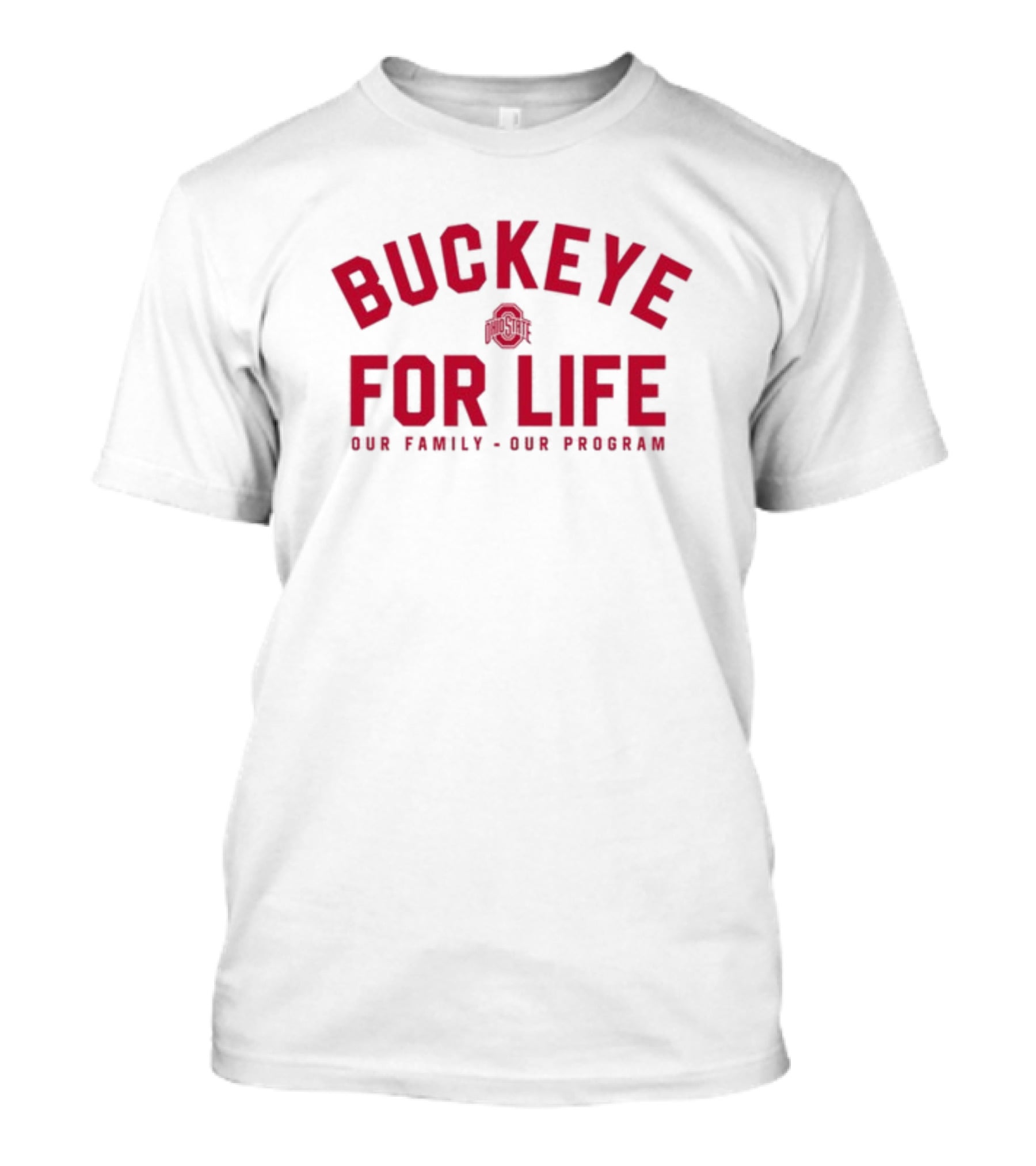 Buckeye For Life Our Family Our Program Ohio State T-Shirt