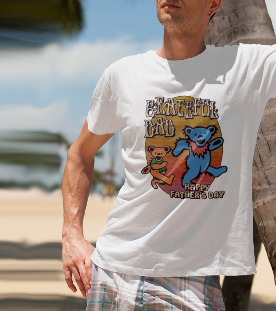 Grateful Dead Bears Grateful Dad Happy Father’s Day T-Shirt