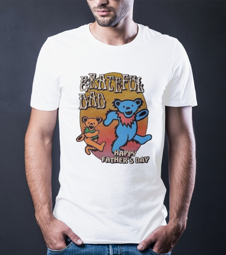 Grateful Dead Bears Grateful Dad Happy Father’s Day T-Shirt