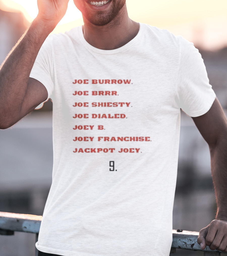 Joe Burrow Joe Brrr Joe Shiesty Joe Dialed Joey B Joey Franchise Jackpot Joey 9 T-Shirt