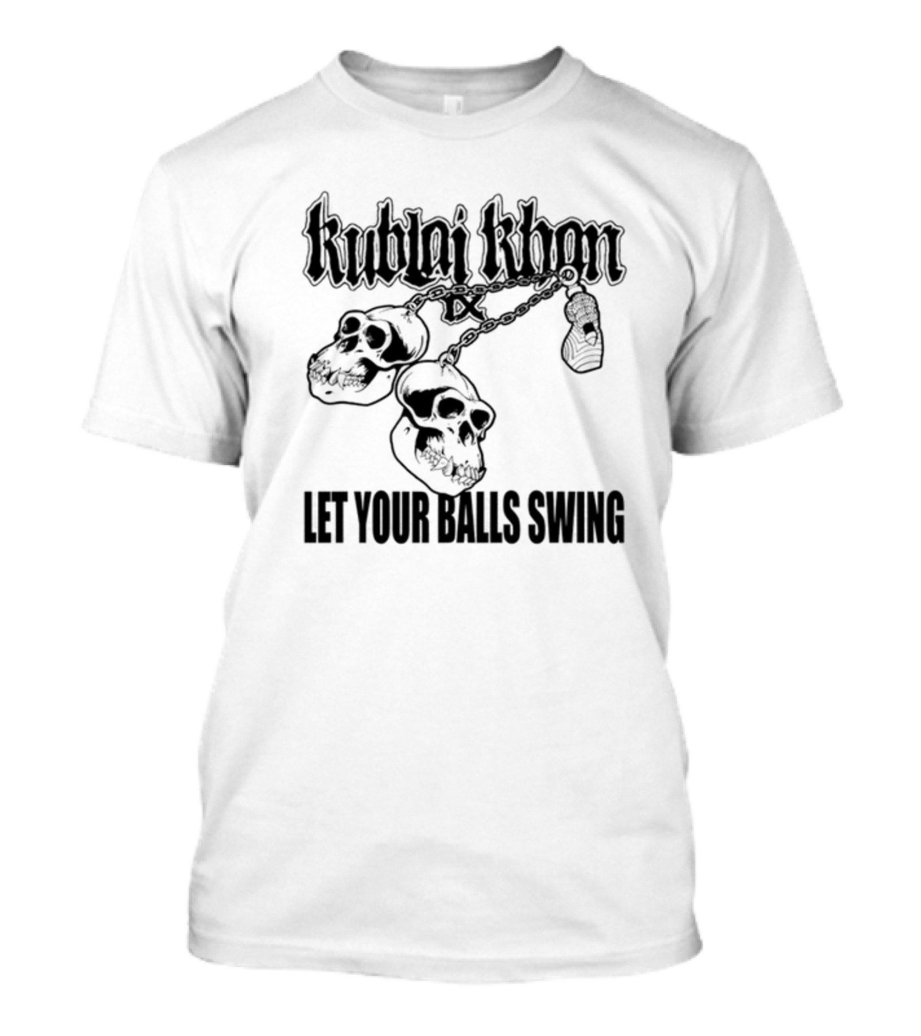 Kublai Khan Tx Let Your Balls Swing Skulls Chains T-Shirt