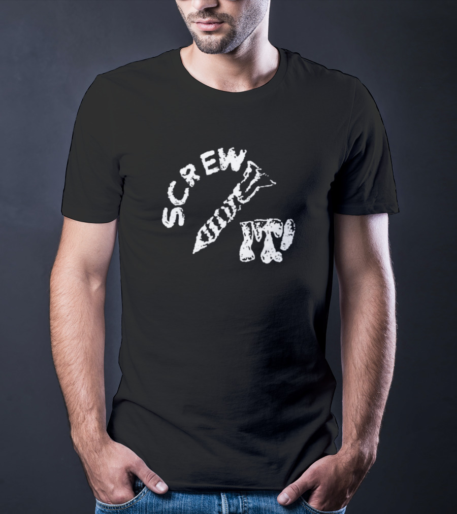 Protect The Youth Screw It I Guess I'll Keep Trying Screw It T-Shirt