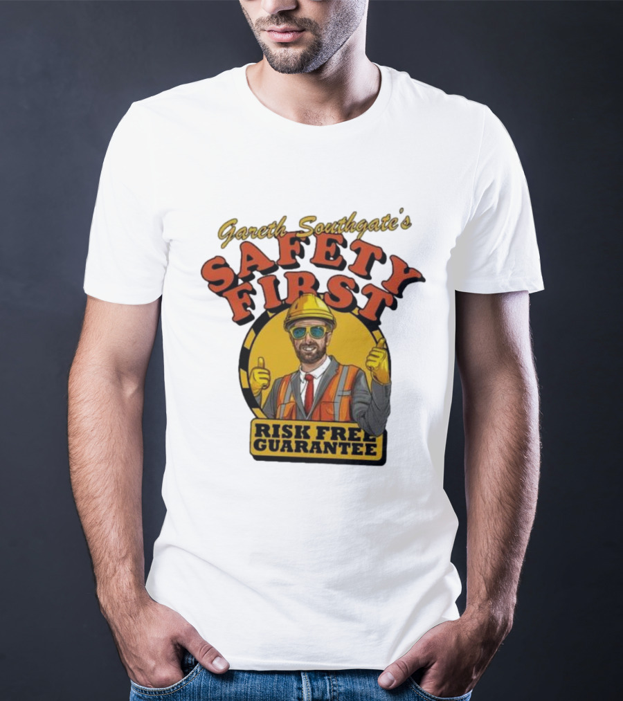 Gareth Southgate Safety First Risk Free Guarantee Construction Worker T-Shirt