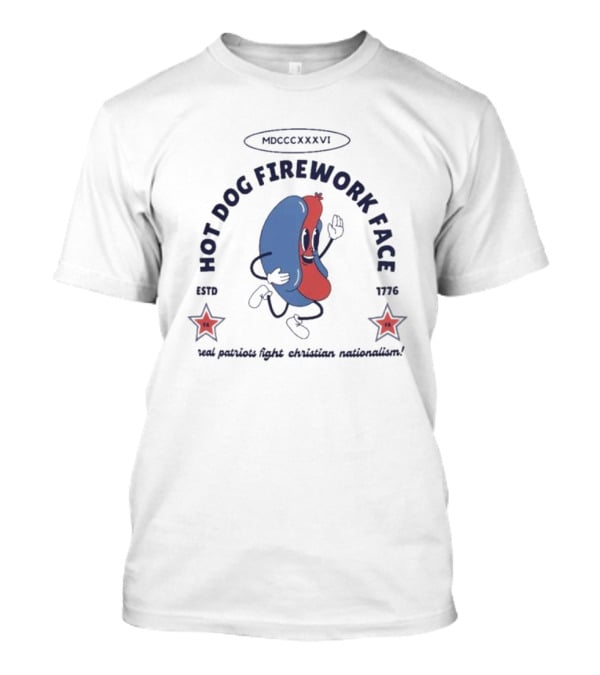 Hot Dog Firework Face Real Patriots Fight Christian Nationalism Estd 1776 MDCCCLXXVI T-Shirt