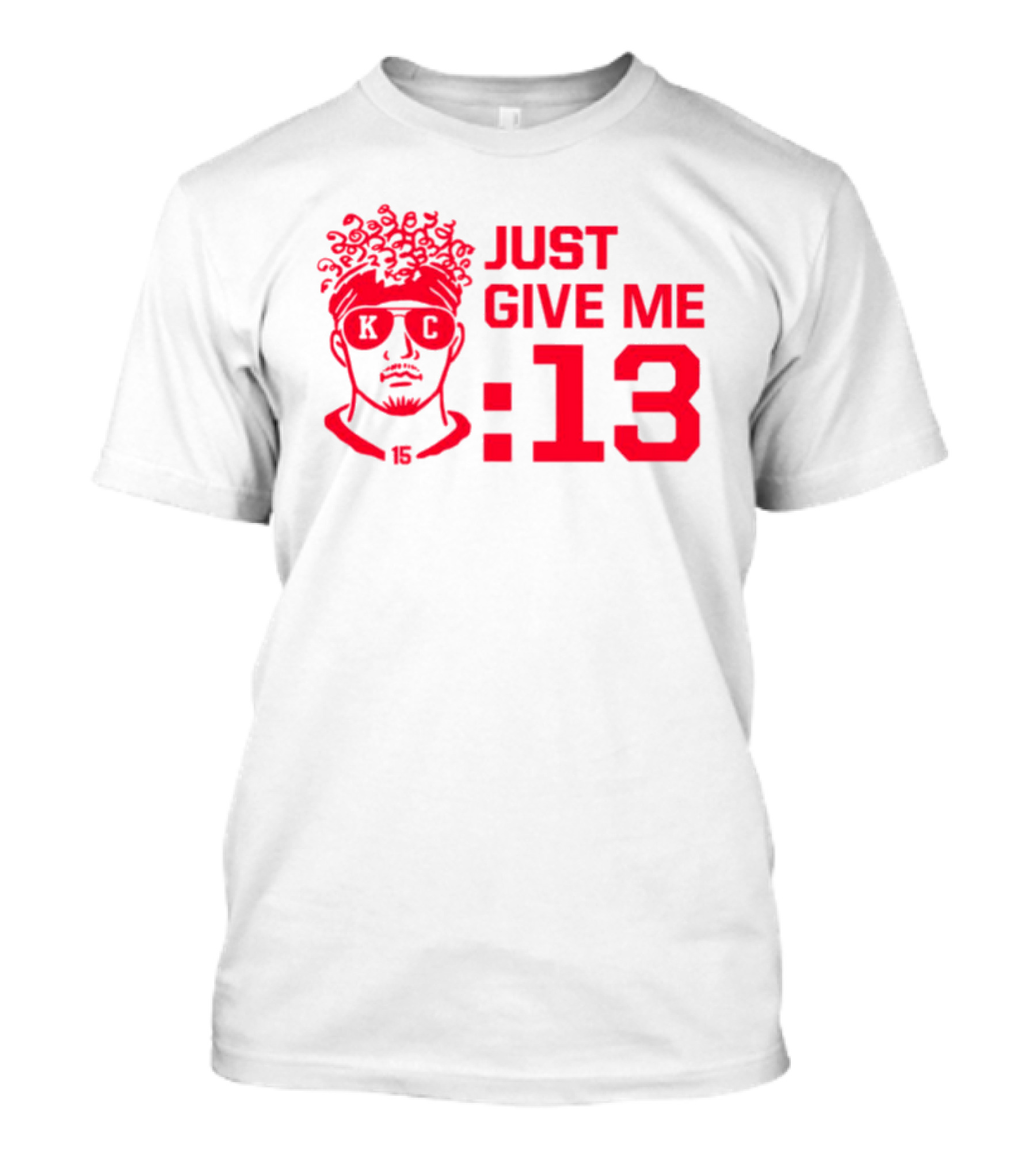 Just Give Me 13 KC Chiefs Football Mahomes T-Shirt