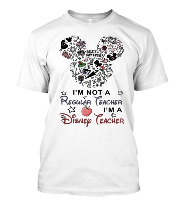 Mickey Mouse Best Day Ever I'm Not A Regular Teacher I'm A Disney Teacher T-Shirt