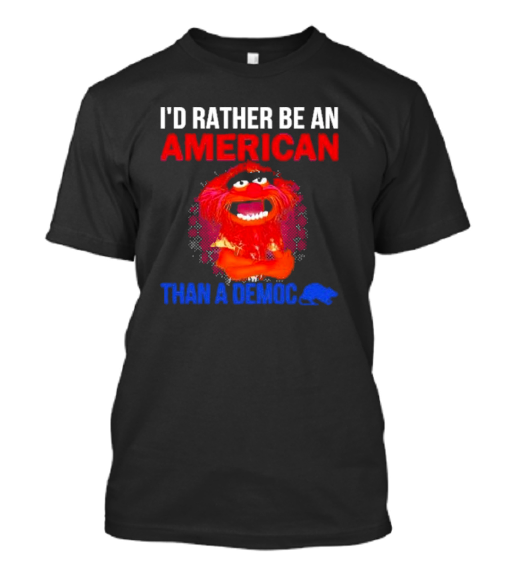 I’D Rather Be An American Than A Democ Muppet Animal T-Shirt