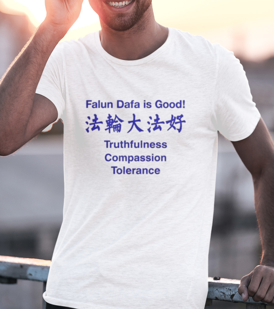 Falun Dafa Is Good Truthfulness Compassion Tolerance Text In English And Chinese T-Shirt