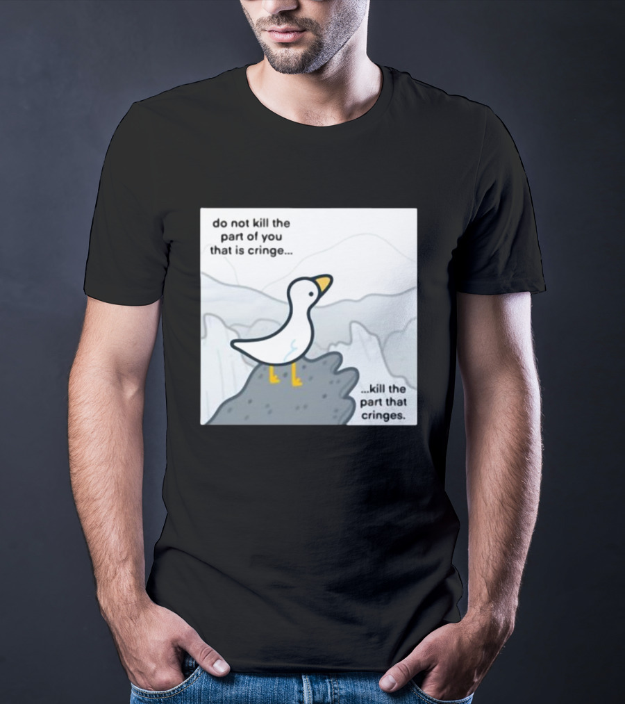 Eveoart Do Not Kill Cringe Goose Part That Cringes T-Shirt