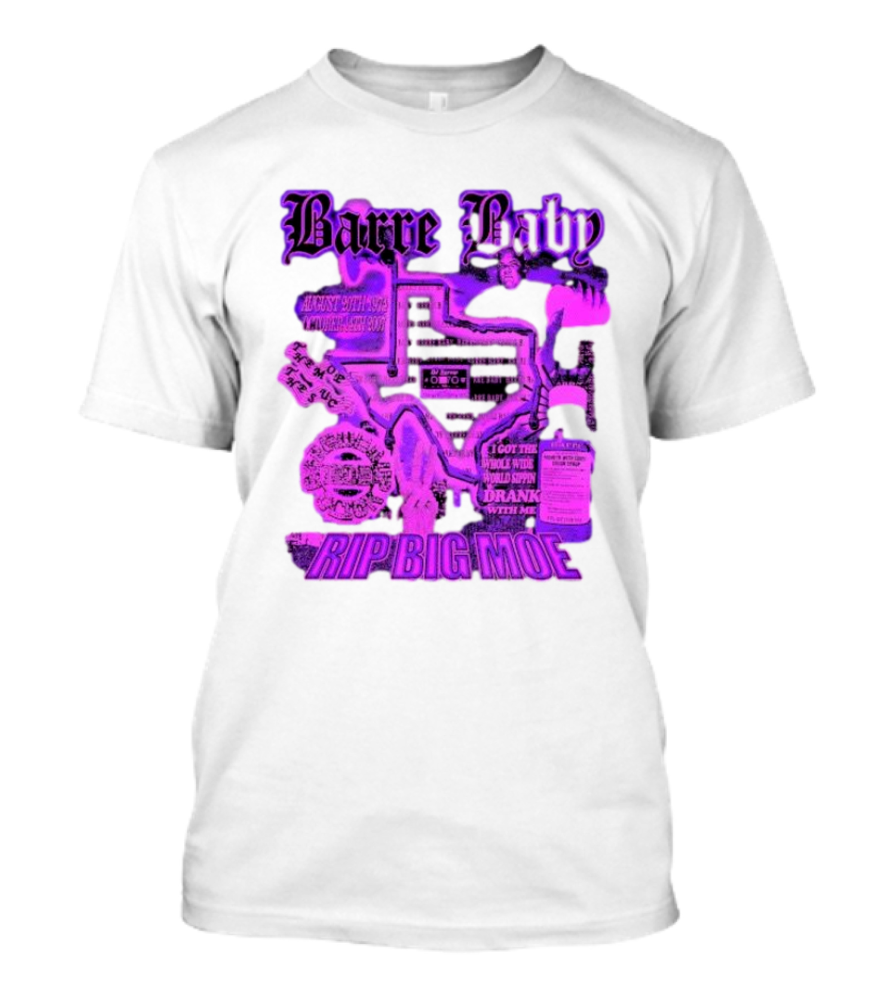 Barre Baby Rip Big Moe Almost Dying To Get Here I Got The Whole Wide World Drankin With Me T-Shirt